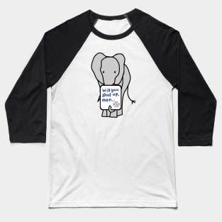 Big Elephant with Joe Biden First Debate Quote Baseball T-Shirt